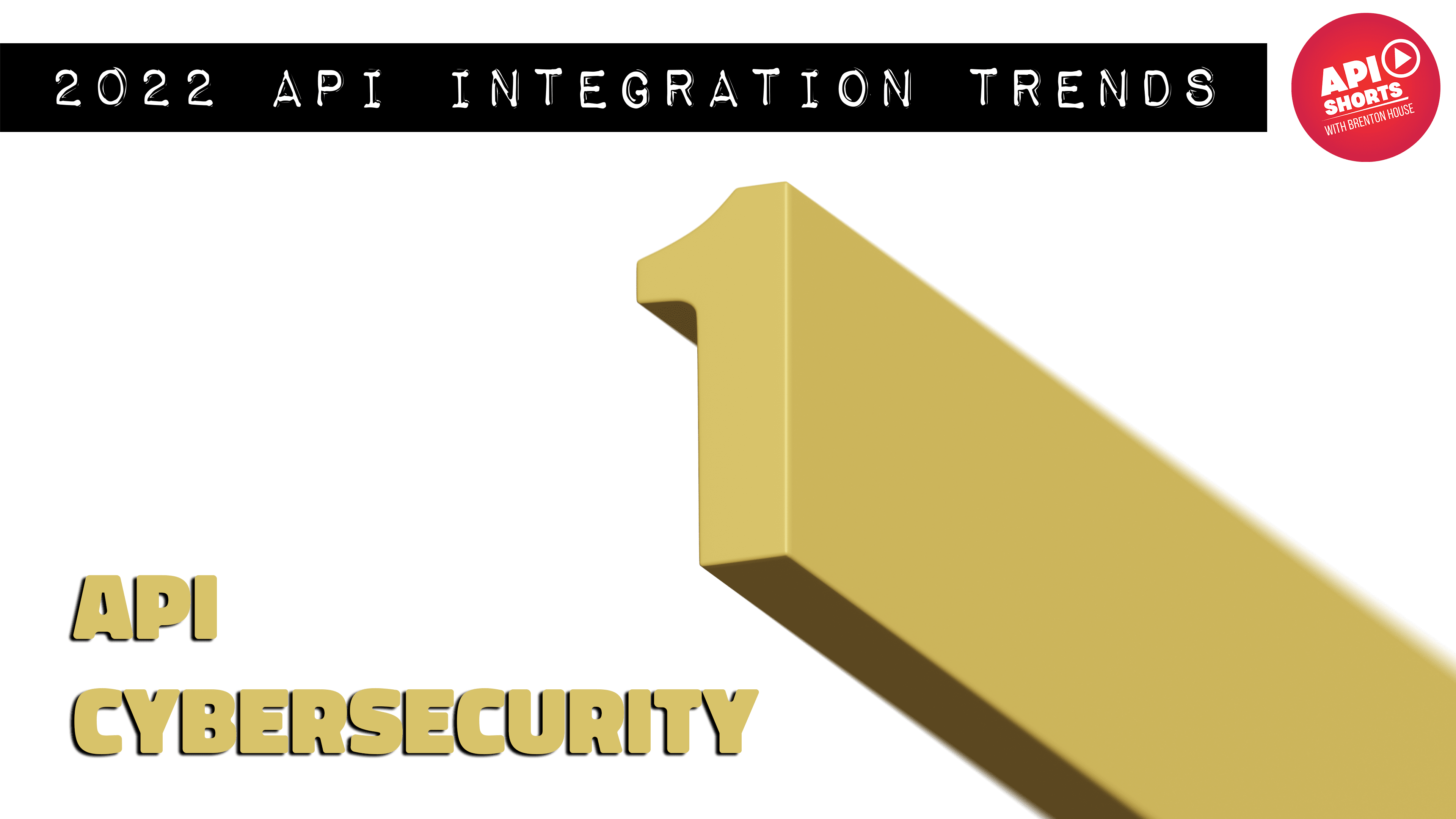 API Trends 2022 - API Security and Cybersecurity - Brenton House