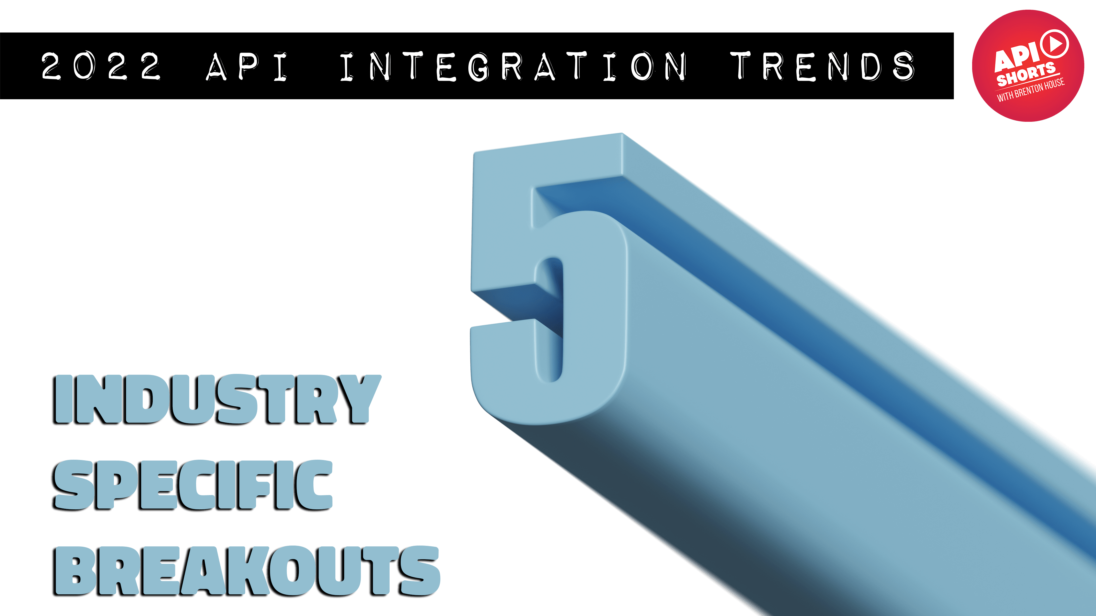 API Trends 2022 - Industry Specific Breakouts - Brenton House