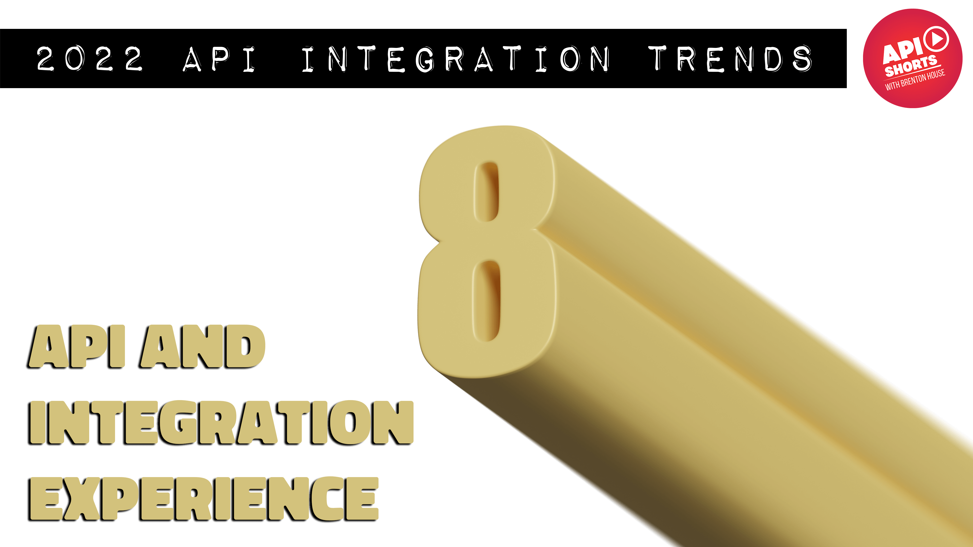 API Trends 2022 - API Integration Experience - Brenton House